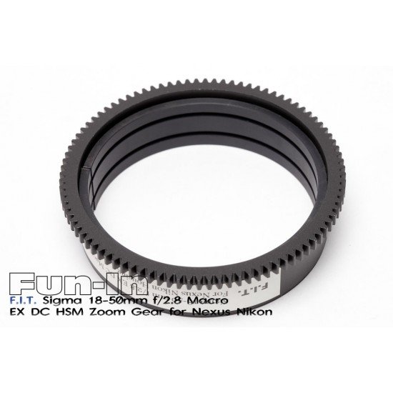 F.I.T. Sigma 18-50mm f/2.8 Macro EX DC HSM Zoom Gear for Nexus Nikon